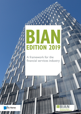 Bian - A Framework for the Financial Services Industry - Van Haren Publishing (Editor)