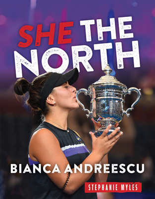 Bianca Andreescu: She the North - Myles, Stephanie