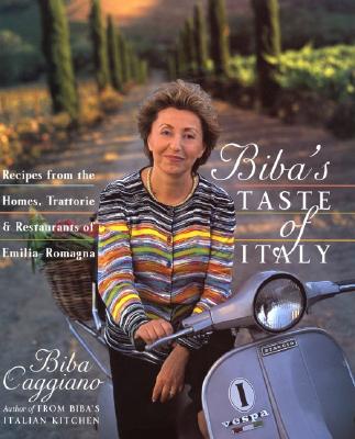 Biba's Taste of Italy: Recipes from the Homes, Trattorie and Restaurants of Emilia-Romagna - Caggiano, Biba