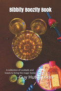 Bibbity Boozity Book: A Cocktail Guide For Those Drunk On Disney