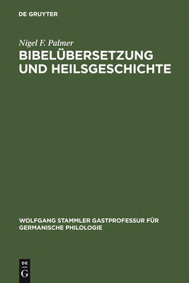 Bibel?bersetzung und Heilsgeschichte - Palmer, Nigel F