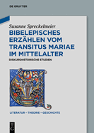 Bibelepisches Erzhlen Vom 'Transitus Mariae' Im Mittelalter: Diskurshistorische Studien