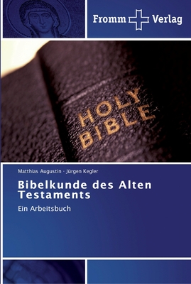 Bibelkunde des Alten Testaments - Augustin, Matthias, and Kegler, J?rgen