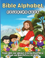 Bible Alphabet Coloring Book: Simple Bible and Alphabet Coloring Pages, Large, Simple and Bold Pictures for Kids