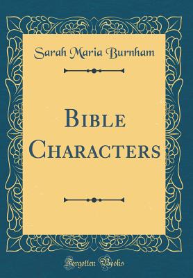 Bible Characters (Classic Reprint) - Burnham, Sarah Maria