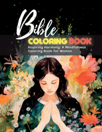 Bible COLORING BOOK: Inspiring Harmony: A Mindfulness Coloring Book for Women