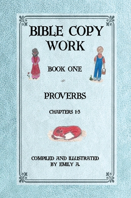 Bible Copy Work: Proverbs Chapters 1-3 - Pope, Emily A