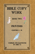 Bible Copy Work: Proverbs Chapters 4 -20