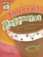 Bible Craft Potpourri: 50 Clever Bible Craft Projects