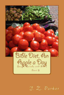 Bible Diet, an Apple a Day 2: Soups, Salads and More