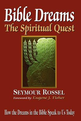 Bible Dreams: The Spiritual Quest: How the Dreams in the Bible Speak to Us Today (Revised 2nd Edition) - Fisher, Eugene J (Introduction by), and Rossel, Seymour