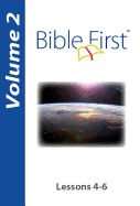 Bible First: Volume 2: Lessons 4-6