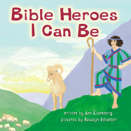 Bible Heroes I Can Be - Eisenberg, Ann