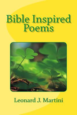 Bible Inspired Poems - Martini, Leonard J