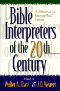 Bible Interpreters of the Twentieth Century: A Selection of Evangelical Voices