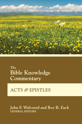 Bible Knowledge Commentary ACT - Walvoord, John F, and Zuck, Roy B (Contributions by)