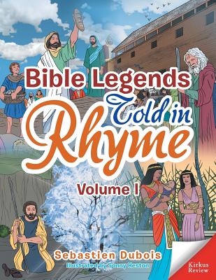 Bible Legends Told in Rhyme: Volume I - DuBois, Sebastien