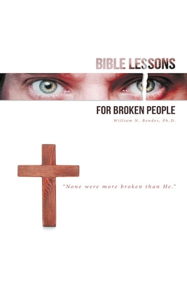 Bible Lessons for Broken People - Bender, William N