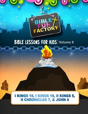Bible Lessons for Kids: Elijah, Solomon, & Elisha: 1 Kings 18, 1 Kings 19, 2 Kings 5, 2 Chronicles 7, and John 4 - Warner, Mary Kate