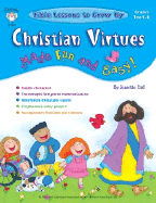 Bible Lessons to Grow by: Christian Virtues Made Fun and Easy! Prek-K
