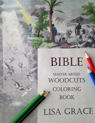 Bible Master Artist Woodcuts Coloring Book for Adults #1 by Lisa Grace: Adult Bible Scenes Coloring Book - Grace, Lisa