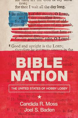 Bible Nation: The United States of Hobby Lobby - Moss, Candida R, and Baden, Joel S