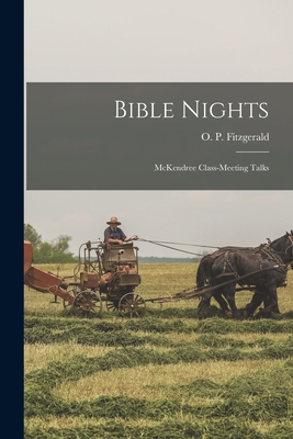 Bible Nights: McKendree Class-meeting Talks - Fitzgerald, O P (Oscar Penn) 1829- (Creator)