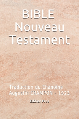 BIBLE - Nouveau Testament: Traduction du Chanoine Augustin CRAMPON - 1923 - Crampon, Augustin (Translated by), and Pros, Edition