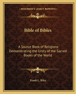 Bible of Bibles: A Source Book of Religions Demonstrating the Unity of the Sacred Books of the World