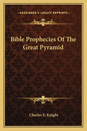 Bible Prophecies Of The Great Pyramid