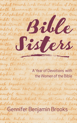 Bible Sisters: A Year of Devotions with the Women of the Bible - Brooks, Gennifer Benjamin