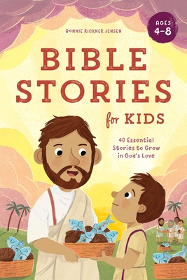 Bible Stories for Kids: 40 Essential Stories to Grow in God's Love - Jensen, Bonnie Rickner