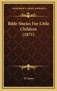 Bible Stories for Little Children (1871)