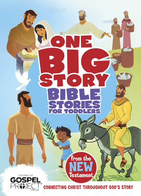 Bible Stories for Toddlers from the New Testament: Connecting Christ Throughout God's Story - B&h Editorial (Editor)