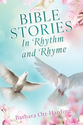 BIBLE STORIES In Rhythm and Rhyme - Ott-Harding, Barbara