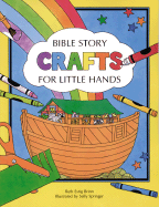 Bible Story Crafts: For Little Hands