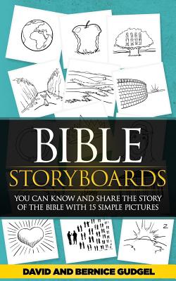 Bible StoryBoards: You Can Know and Share the Story of the Bible with 15 Simple Pictures - Gudgel, Bernice, and Gudgel, David