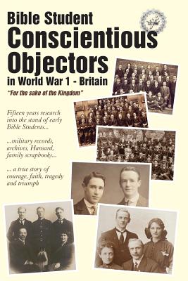 Bible Student Conscientious Objectors in World War One - Britain: For the Sake of the Kingdom - Perkins, Gary