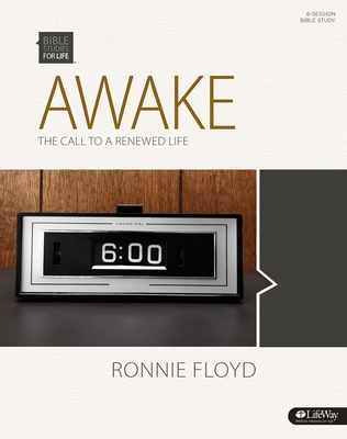 Bible Studies for Life: Awake - Bible Study Book: The Call to a Renewed Life - Floyd, Ronnie, Dr.