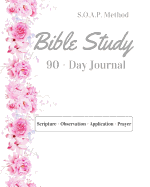 Bible Study: 90-Day S.O.A.P. Journal