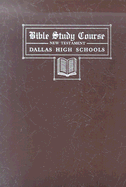 Bible Study Course, New Testament: The Dallas High Schools, September, 1946