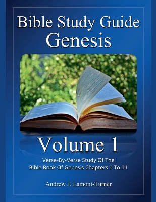 Bible Study Guide: Genesis Volume 1 - Lamont-Turner, Andrew J