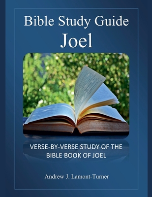 Bible Study Guide: Joel - Lamont-Turner, Andrew J