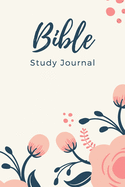 Bible Study Journal: Ultimate Bible Study Journal For Women, Men And All Adults. Indulge Into Bible Study Guides And Get The Prayer Journal For Women. This Is The Best Journaling Bible And Wonderful Way Of Bible Study For Women. You Should Have Bible Stud
