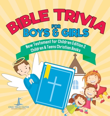 Bible Trivia for Boys & Girls New Testament for Children Edition 2 Children & Teens Christian Books - One True Faith