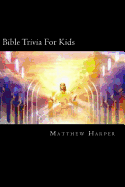 Bible Trivia for Kids: A Fascinating Book Containing Unusual Bible Facts, Trivia, Images & Memory Recall Quiz: Suitable for Adults & Children.