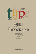 Bible Typography: A History of Bible Printing and Versions