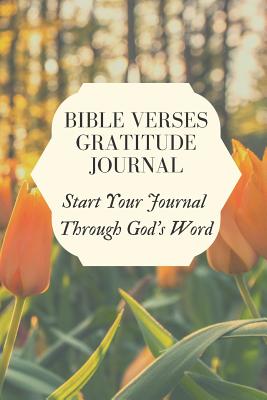 Bible Verses Gratitude Journal: Start Through God's Word - Holmes, Michelle J