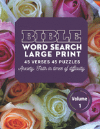 Bible Word Search Large Print 45 verses 45 puzzles Volume 1: Puzzle Game With inspirational Bible Verses for Adults and Kids, Anxiety: faith in times of difficulty