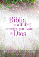 Biblia de La Mujer Conforme Al Corazon de Dios: Tapa Dura